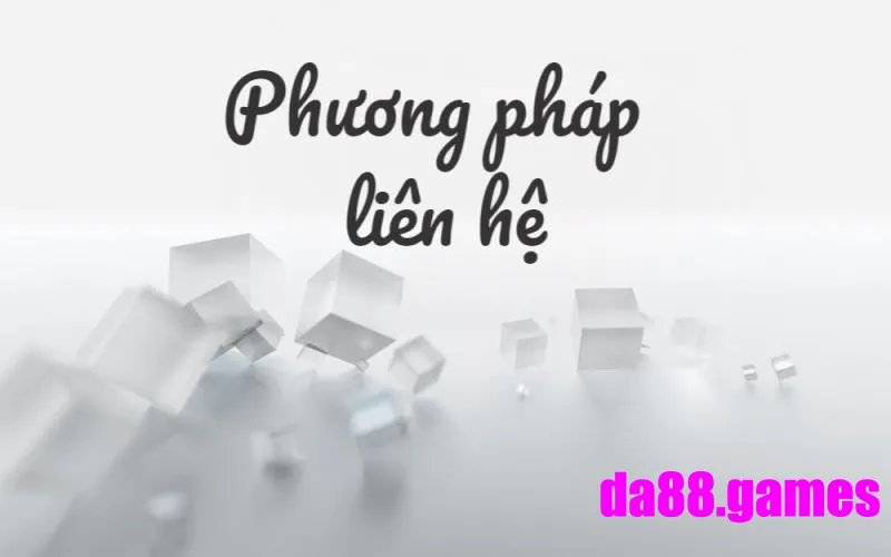 Hướng dẫn liên hệ DA88 nhanh chóng